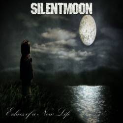 Silent Moon : Echoes of a New Life : Demos 2002-2006